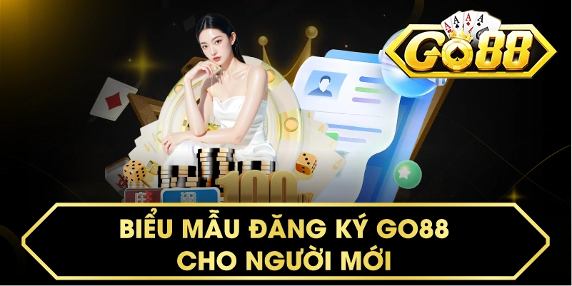 Biểu mẫu đăng ký Go88 cho người mới