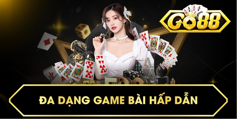 Đa dạng game bài hấp dẫn